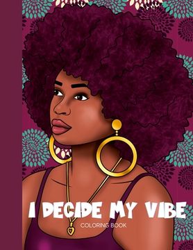 portada I Decide My Vibe - Beautiful Black Women Coloring Book with Affirmations (en Inglés)