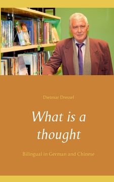 portada What is a Thought: Bilingual in German and Chinese (German Edition) [Soft Cover ] (en Alemán)