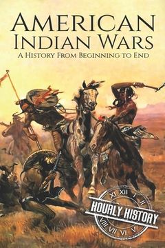 portada American Indian Wars: A History From Beginning to End (en Inglés)