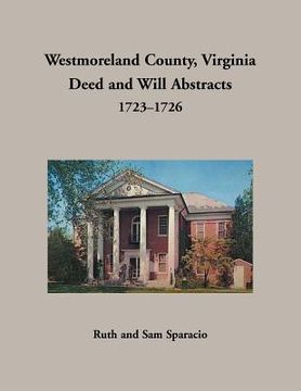 portada Westmoreland County, Virginia Deed and Will Abstracts, 1723-1726 (en Inglés)