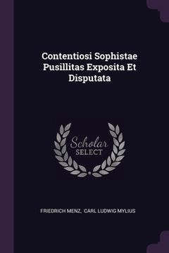 portada Contentiosi Sophistae Pusillitas Exposita Et Disputata (en Inglés)