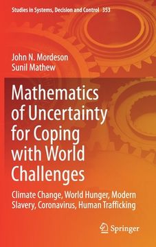 portada Mathematics of Uncertainty for Coping with World Challenges: Climate Change, World Hunger, Modern Slavery, Coronavirus, Human Trafficking (en Inglés)