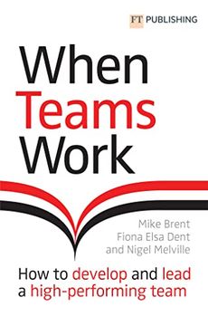 portada When Teams Work: How to Develop and Lead a High-Performing Team: How to Develop and Lead a High-Performing Team
