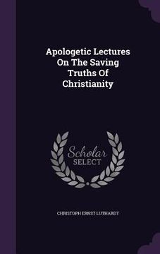 portada Apologetic Lectures On The Saving Truths Of Christianity