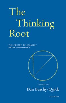 portada The Thinking Root: The Poetry of Earliest Greek Philosophy (Seedbank) (in English)