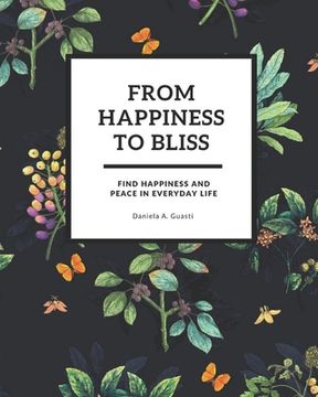 portada From Happiness To Bliss: Find Happiness And Peace In Everyday Life