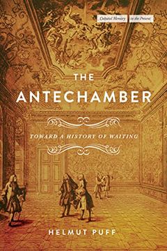 portada The Antechamber: Toward a History of Waiting (Cultural Memory in the Present) (in English)