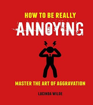 portada How to be Really Annoying: Master the art of Aggravation (en Inglés)