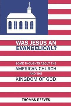 portada Was Jesus an Evangelical?: Some Thoughts About the American Church and the Kingdom of God