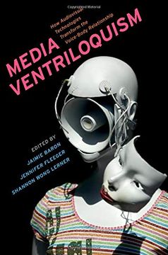 portada Media Ventriloquism: How Audiovisual Technologies Transform the Voice-Body Relationship (en Inglés)