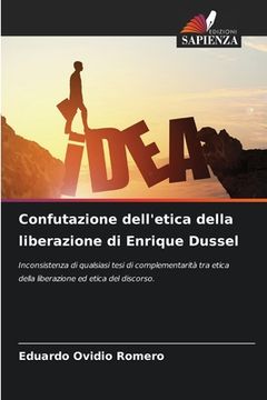 portada Confutazione dell'etica della liberazione di Enrique Dussel (en Italiano)