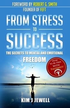 portada From Stress to Success: The Secrets to Fast, Permanent Life Change with Faster EFT