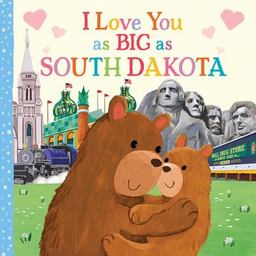 portada I Love you as big as South Dakota: A Sweet Love Board Book for Toddlers With Baby Animals, the Perfect Mother's Day, Father's Day, or Shower Gift! (en Inglés)