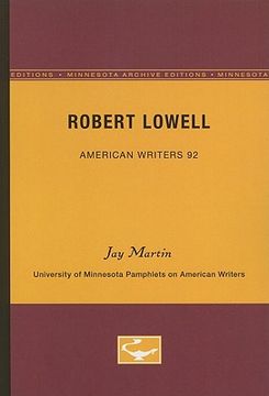 portada Robert Lowell - American Writers 92: University of Minnesota Pamphlets on American Writers (University of Minnesota Pamphlets on American Writers (Paperback)) 