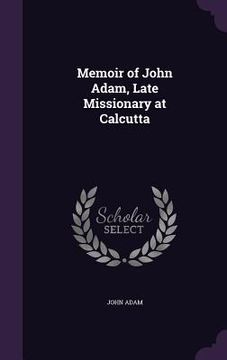 portada Memoir of John Adam, Late Missionary at Calcutta