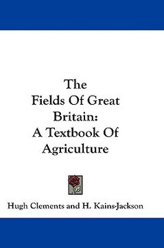 portada the fields of great britain: a textbook of agriculture (en Inglés)