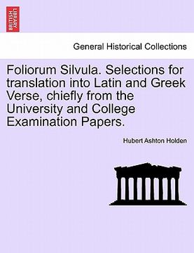 portada foliorum silvula. selections for translation into latin and greek verse, chiefly from the university and college examination papers. (in English)