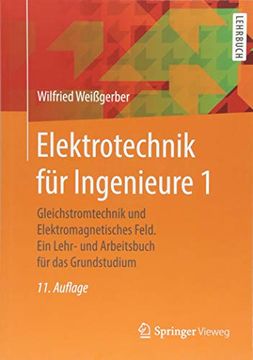 portada Elektrotechnik für Ingenieure 1: Gleichstromtechnik und Elektromagnetisches Feld. Ein Lehr- und Arbeitsbuch für das Grundstudium (en Alemán)