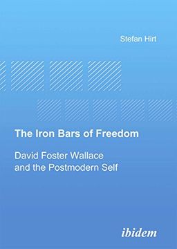 portada The Iron Bars of Freedom: David Foster Wallace and the Postmodern Self (en Inglés)