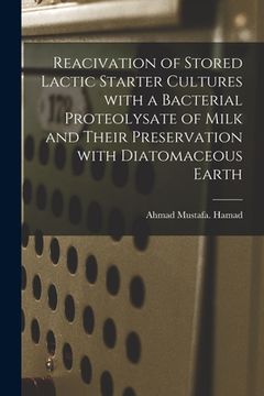 portada Reacivation of Stored Lactic Starter Cultures With a Bacterial Proteolysate of Milk and Their Preservation With Diatomaceous Earth (in English)
