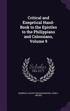 portada Critical and Exegetical Hand-Book to the Epistles to the Philippians and Colossians, Volume 9 (en Inglés)