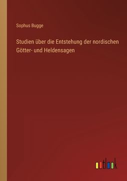 portada Studien über die Entstehung der nordischen Götter- und Heldensagen (in German)