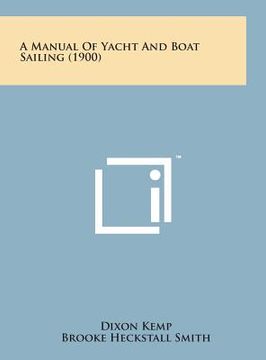 portada A Manual of Yacht and Boat Sailing (1900) (in English)