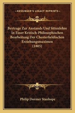 portada Beytrage Zur Anstands Und Sittenlehre In Einer Kritisch-Philosophischen Bearbeitung Der Chesterfieldischen Erziehungsmaximen (1805) (en Alemán)