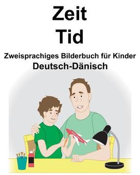 portada Deutsch-Dänisch Zeit/Tid Zweisprachiges Bilderbuch für Kinder (en Alemán)
