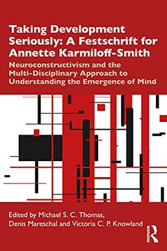 portada Taking Development Seriously a Festschrift for Annette Karmiloff-Smith: Neuroconstructivism and the Multi-Disciplinary Approach to Understanding the Emergence of Mind 