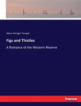 portada Figs and Thistles: A Romance of the Western Reserve (in English)