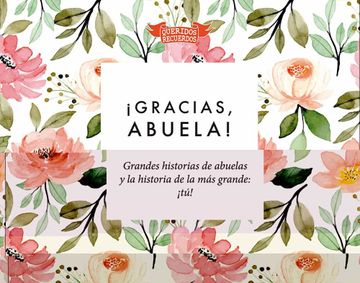portada Gracias Abuela: Grandes Historias de Abuelas y la Historia de la más Grande: Tú! (in Spanish)