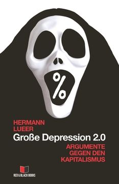 portada Große Depression 2.0: Argumente gegen den Kapitalismus (en Alemán)