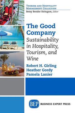 portada The Good Company: Sustainability in Hospitality, Tourism and Wine (Toursim and Hospitality Management Collection) (en Inglés)