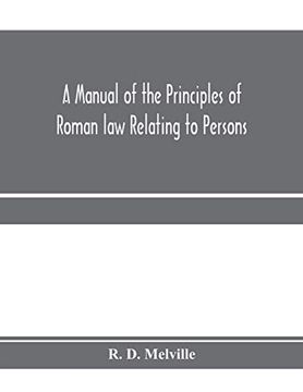 portada A Manual of the Principles of Roman law Relating to Persons, Property, and Obligations, With a Historical Introduction for the use of Students (en Inglés)