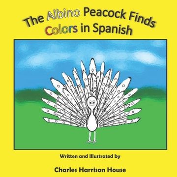 portada The Albino Peacock Finds Colors in Spanish (en Inglés)