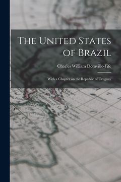 portada The United States of Brazil: With a Chapter on the Republic of Uruguay (in English)