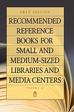 portada Recommended Reference Books for Small and Medium-Sized Libraries and Media Centers: 2017 Edition, Volume 37 (en Inglés)