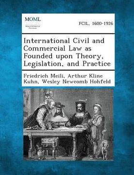 portada International Civil and Commercial Law as Founded upon Theory, Legislation, and Practice (in English)