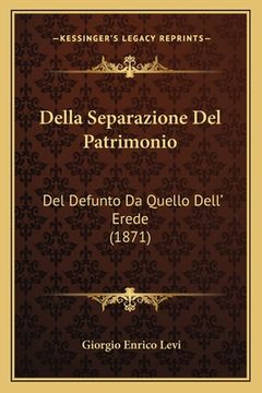 portada Della Separazione Del Patrimonio: Del Defunto Da Quello Dell' Erede (1871) (in Italian)