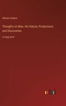 portada Thoughts on Man, His Nature, Productions and Discoveries: in large print (en Inglés)