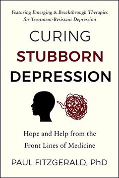 portada Curing Stubborn Depression: Hope and Help From the Front Lines of Medicine (en Inglés)