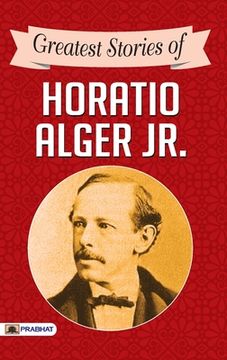 portada Greatest Stories of Horatio Alger Jr. (in English)