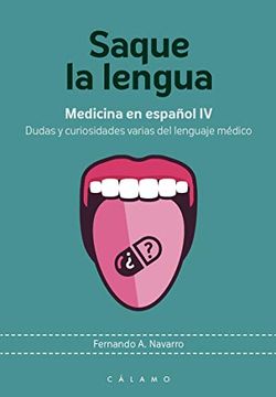 portada Saque la Lengua: Medicina en Español iv. Dudas y Curiosidades Varias del Lenguaje Médico (in Spanish)