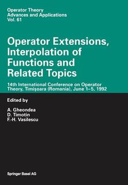 portada Operator Extensions, Interpolation of Functions and Related Topics: 14th International Conference on Operator Theory, Timişoara (Romania), June 1 (en Inglés)