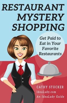 portada Restaurant Mystery Shopping: Get Paid to Eat in Your Favorite Restaurants (en Inglés)