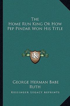 portada the home run king or how pep pindar won his title (in English)
