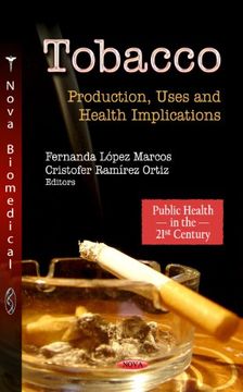 Tobacco: Production, Uses and Health Implications (Public Health in the 21St Century)