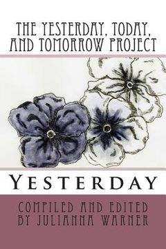 portada The Yesterday, Today and Tomorrow Project: Yesterday (en Inglés)