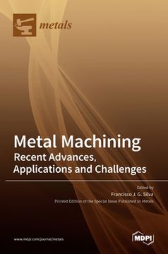 portada Metal Machining-Recent Advances, Applications and Challenges (en Inglés)